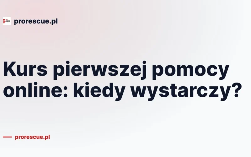 Kurs pierwszej pomocy online: kiedy wystarczy?