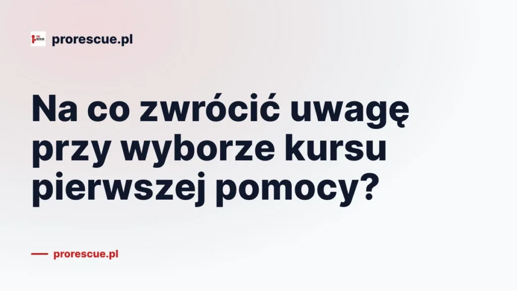 Na co zwrócić uwagę przy wyborze kursu pierwszej pomocy?