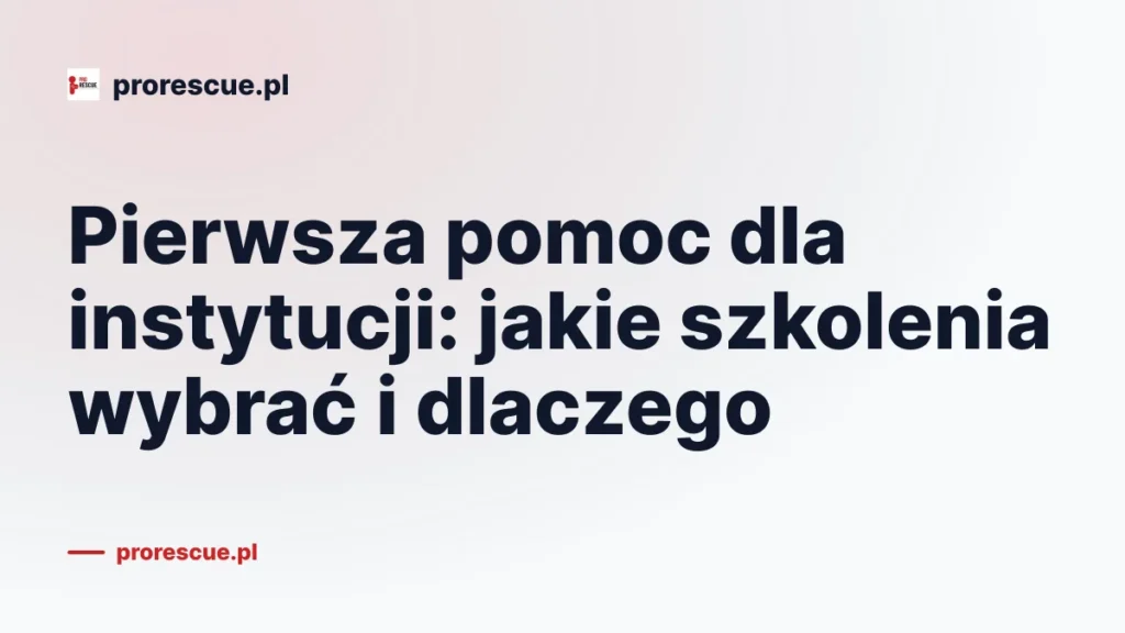 Pierwsza pomoc dla instytucji: jakie szkolenia wybrać i dlaczego