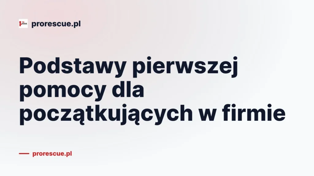 Podstawy pierwszej pomocy dla początkujących w firmie