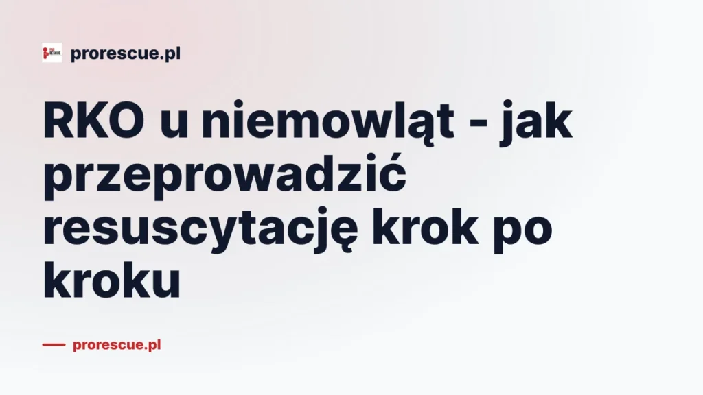 RKO u niemowląt - jak przeprowadzić resuscytację krok po kroku